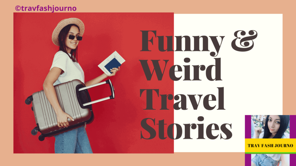 funny and weird travel stories
travfashjourno